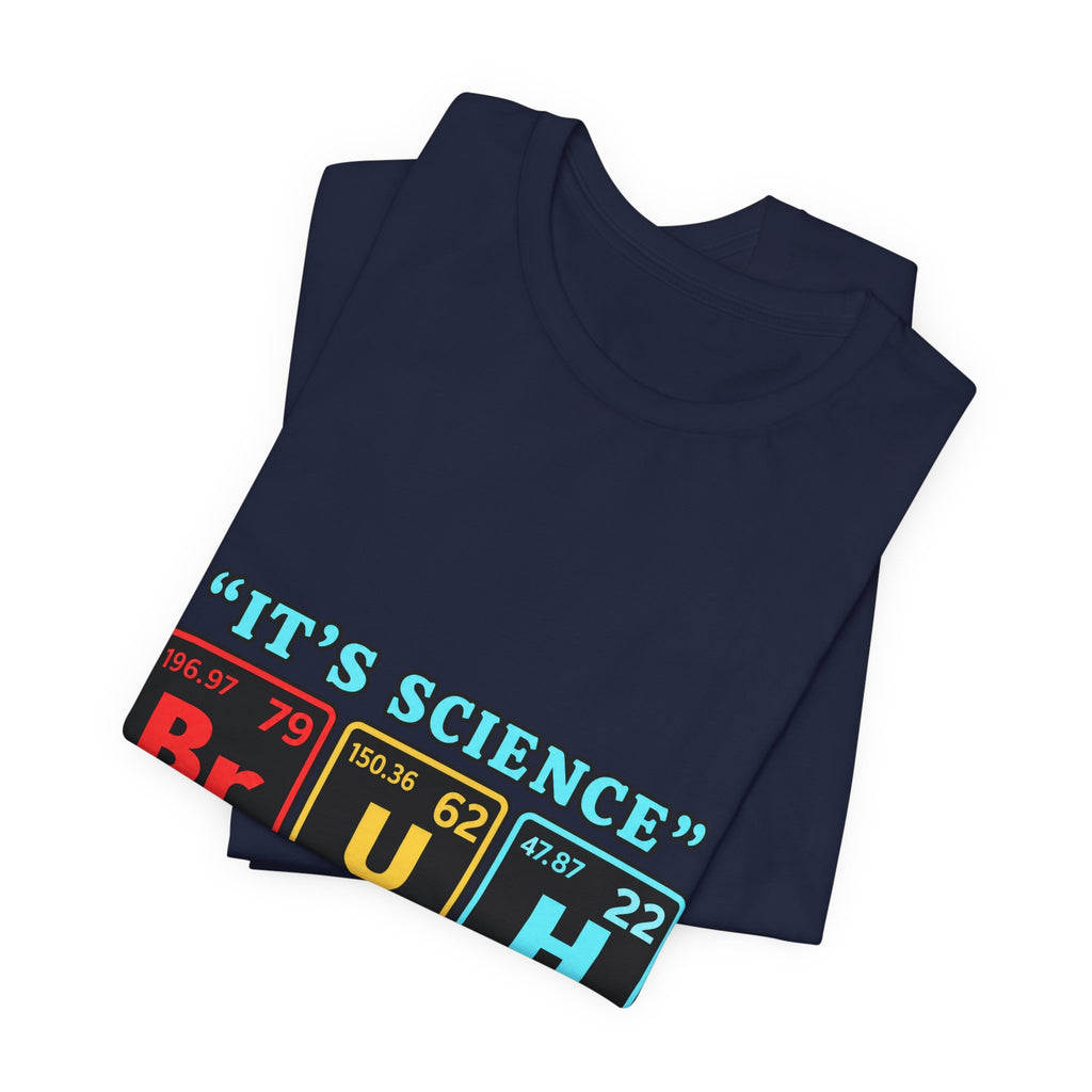 It’s Science: The Elements of Disbelief T-Shirt