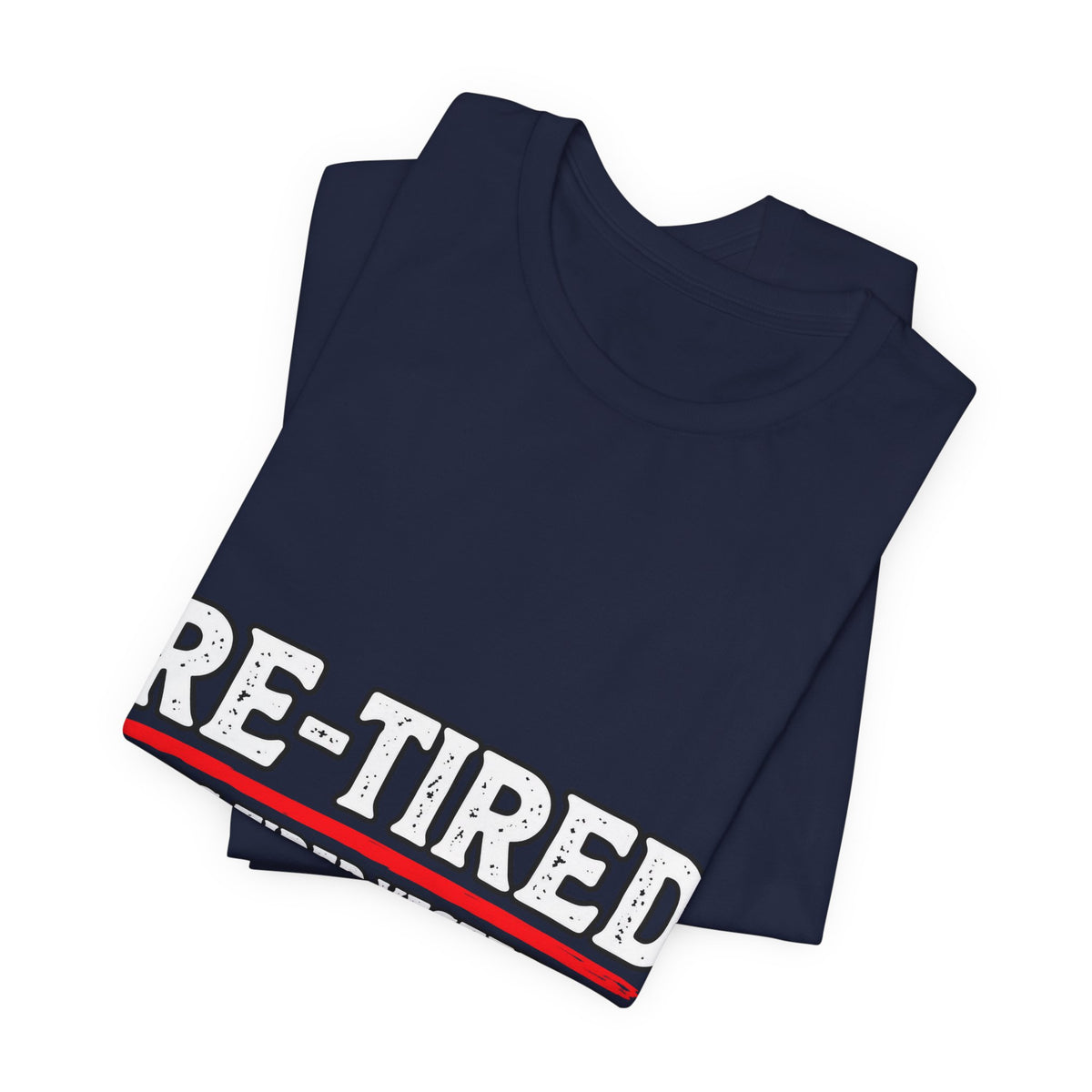 RE-TIRED: Tired Yesterday, Tired Again Today T-Shirt