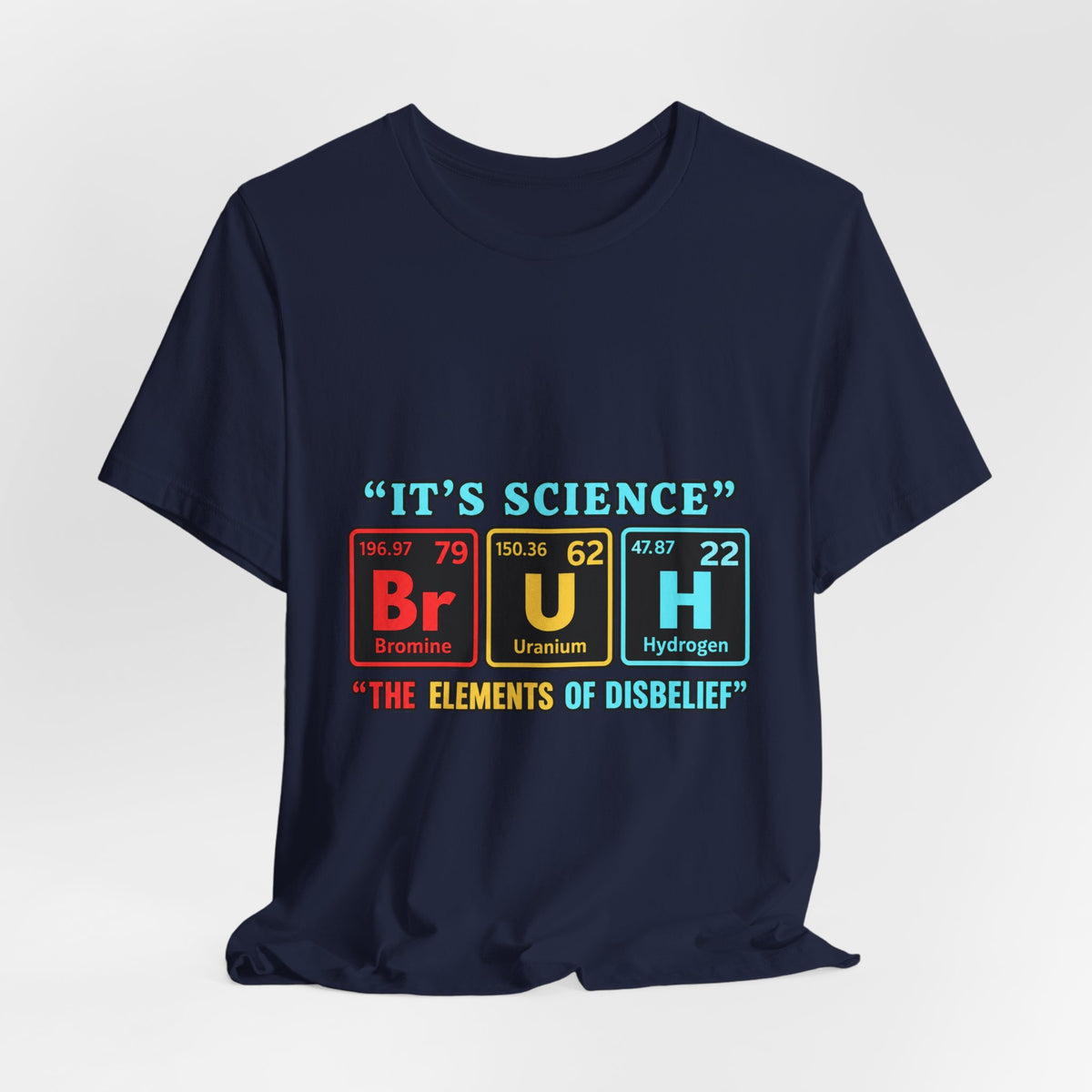 It’s Science: The Elements of Disbelief T-Shirt