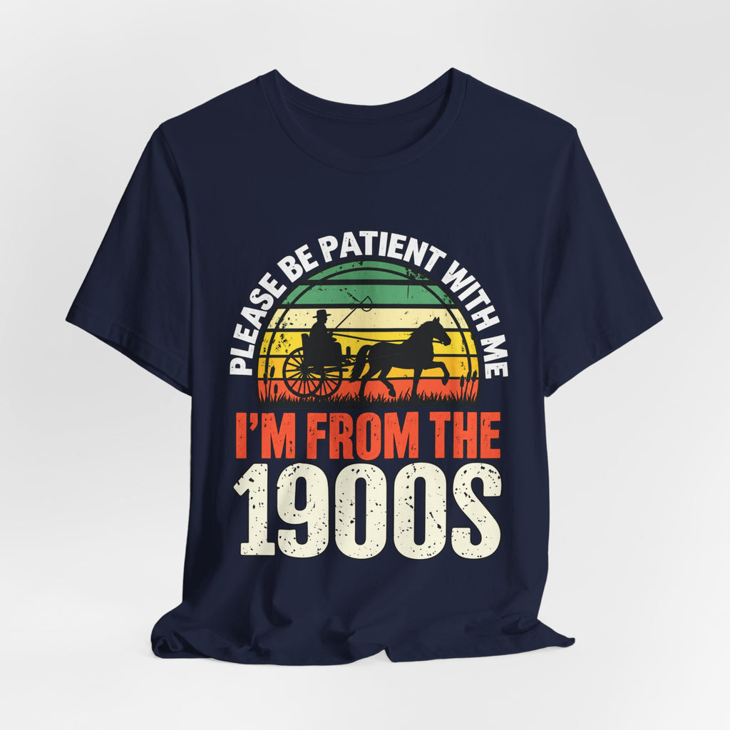 Please Be Patient With Me, I'm From the 1900s T-Shirt