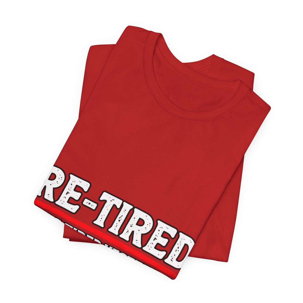 RE-TIRED: Tired Yesterday, Tired Again Today T-Shirt