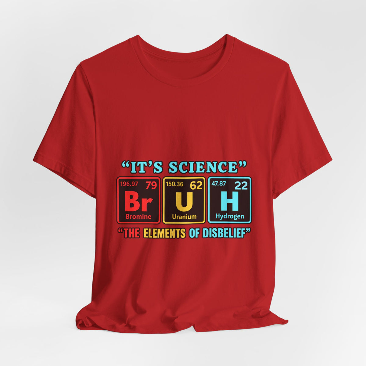 It’s Science: The Elements of Disbelief T-Shirt