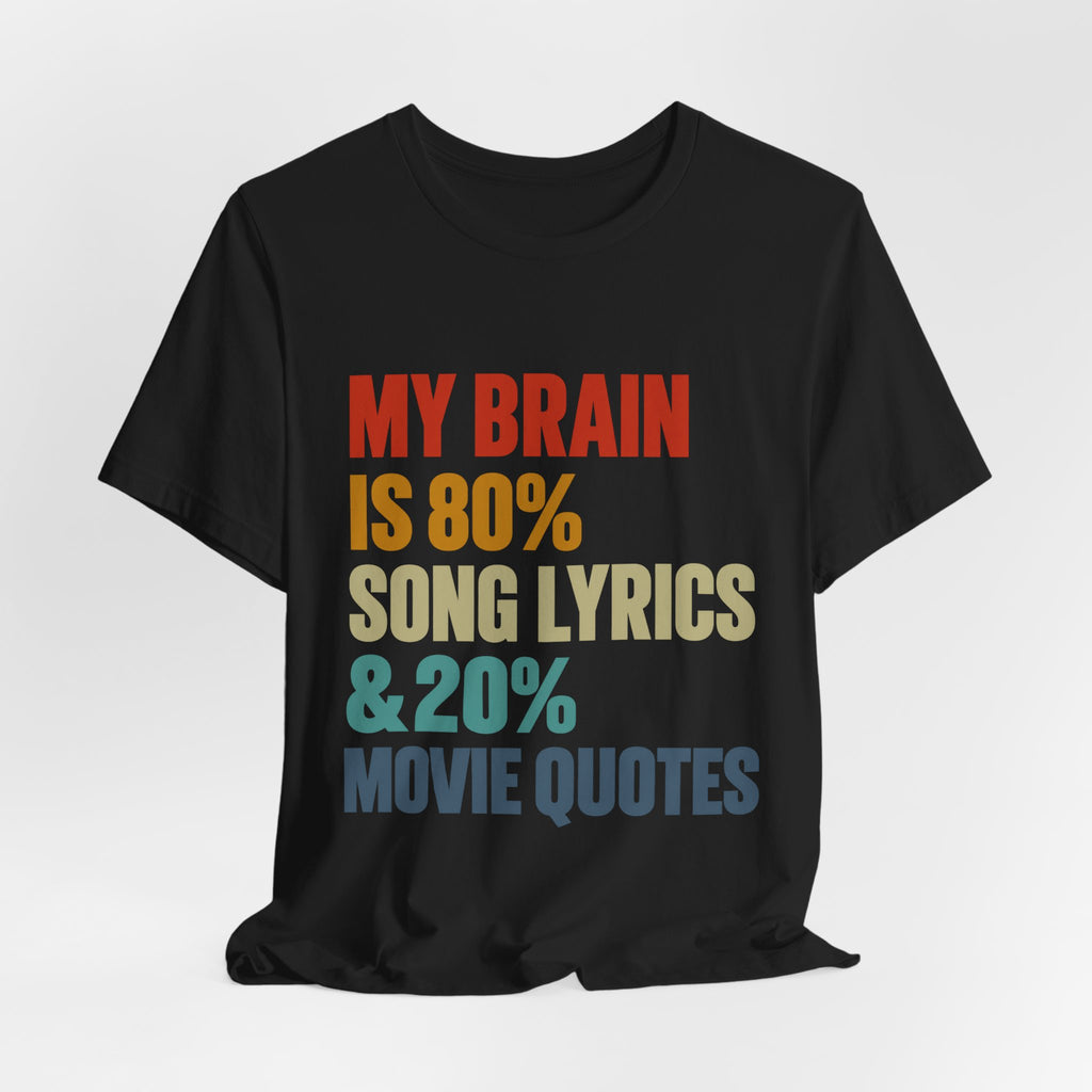 80% Song Lyrics, 20% Movie Quotes T-Shirt