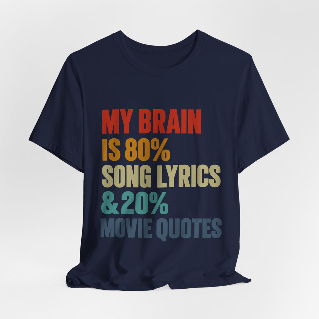 80% Song Lyrics, 20% Movie Quotes T-Shirt