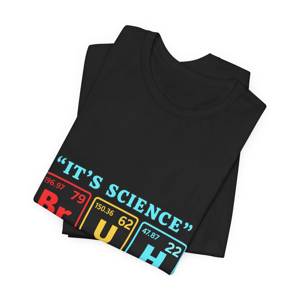 It’s Science: The Elements of Disbelief T-Shirt