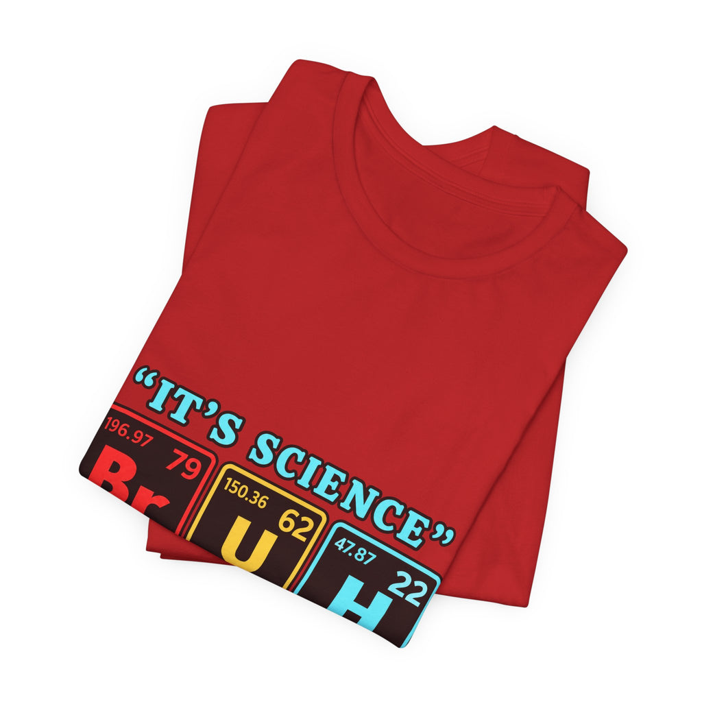 It’s Science: The Elements of Disbelief T-Shirt