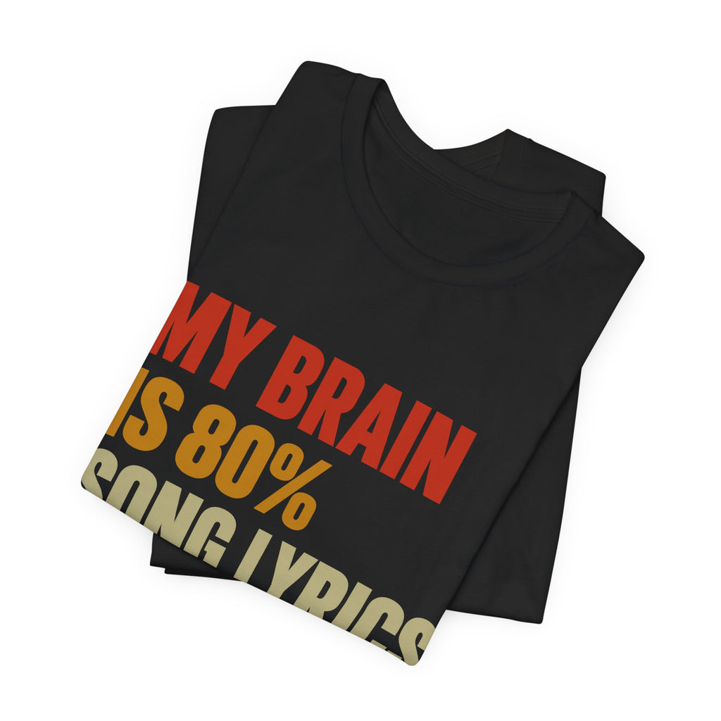 80% Song Lyrics, 20% Movie Quotes T-Shirt
