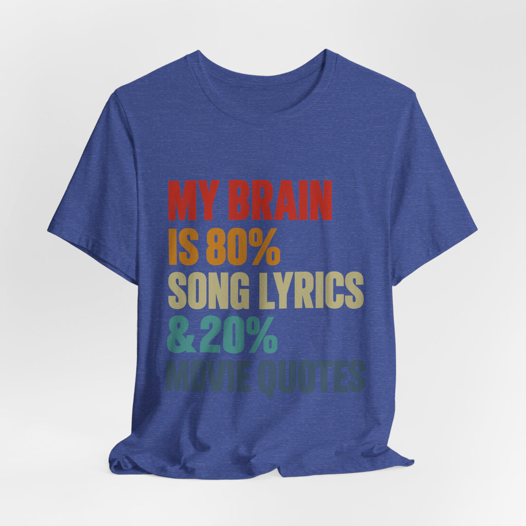80% Song Lyrics, 20% Movie Quotes T-Shirt